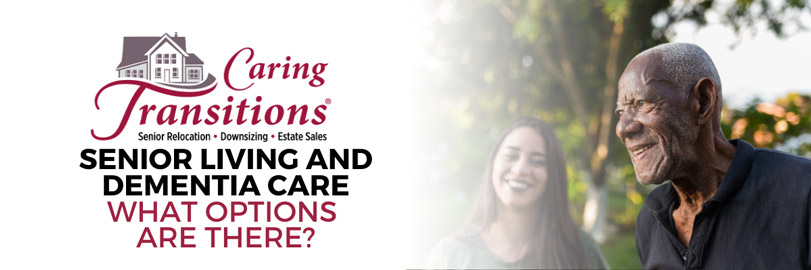 Senior Living and Dementia Care - What Options Are There?